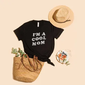 “I’m A Cool Mom” Graphic T-Shirt