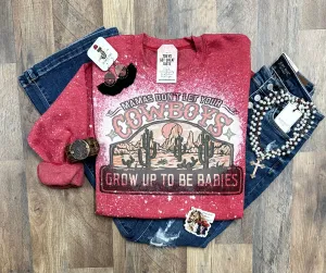 Mamas Don’t Let Your Cowboys Grow Up To Be Babies 🤠