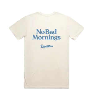 No Bad Mornings Tee