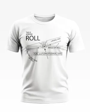 THIS IS HOW WE ROLL T-SHIRT